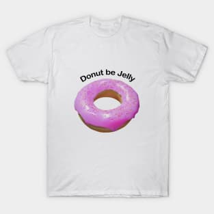 Donut be jelly pink T-Shirt